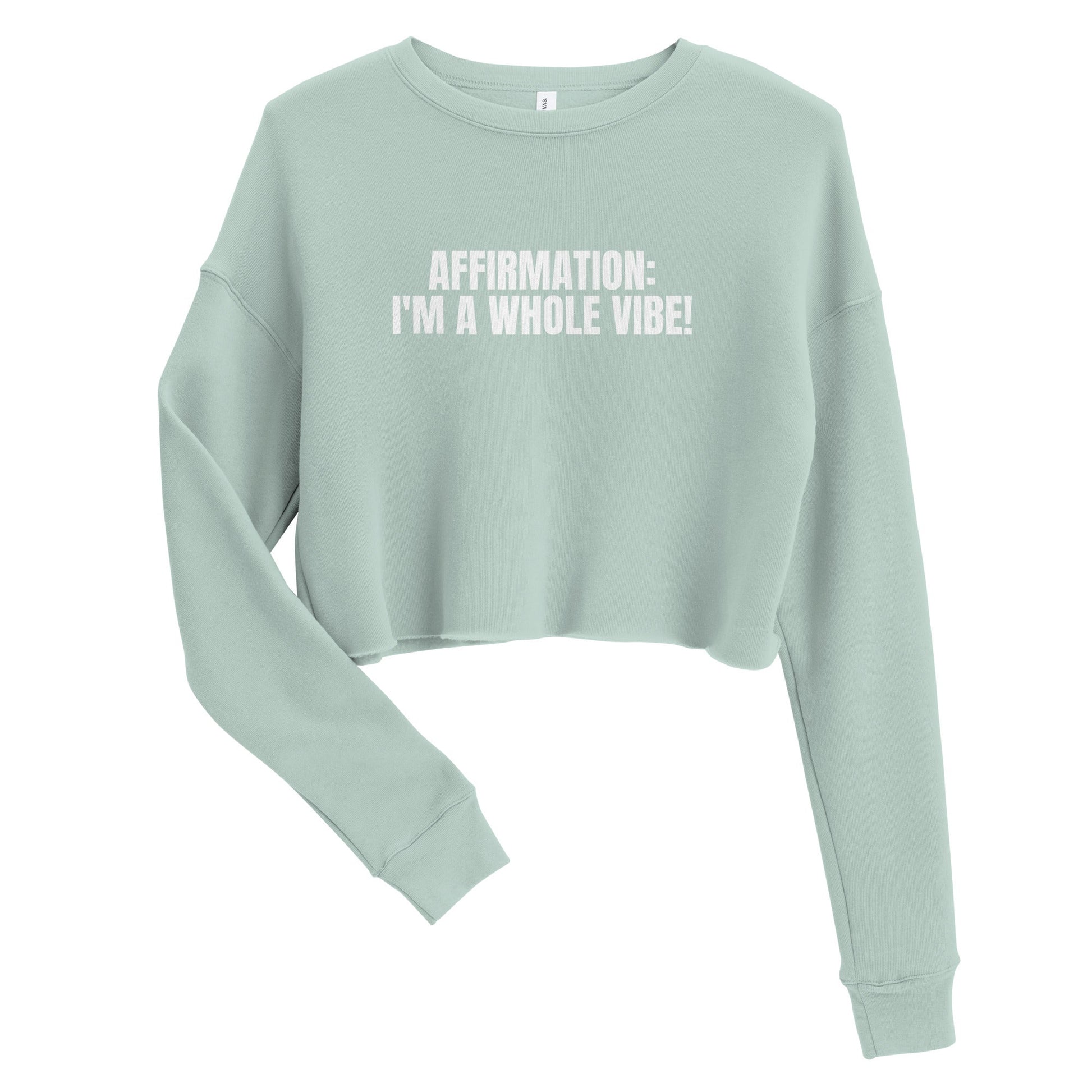 Affirmation: I'm A Whole Vibe! Crop Sweatshirt - Catch This Tea Shirts